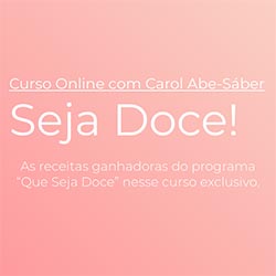 Seja Doce - Curso Online com Carol Abe-Sáber