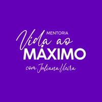 Mentoria Vida ao Maximo com Juliana Vieira - T103