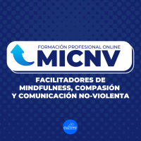 MICNV 2022 Formación Profesional Online MICNV (Mindfulness, Compasión Y Comunicación No-Violenta)