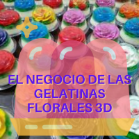 El negocio de las Gelatinas Florales 3D