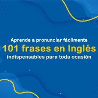 Aprende a pronunciar fácilmente 101 frases en inglés indispensables para toda ocasión