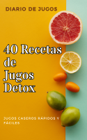 40 Recetas de Jugos Detox