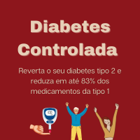 Diabetes Controlada - Reverta o diabetes tipo 2 e controle a diabetes tipo 1