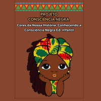 Projeto Cores da Nossa História Conhecendo a Cultura Afro-Brasileira