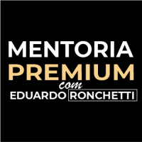 Mentoria Premium com Eduardo Ronchetti